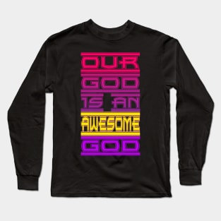 Our God is an Awesome God Long Sleeve T-Shirt